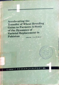 Accelerating The Transfer Of Wheat Breeding Gains To Farmers: A Study Of The Dynamics Of Varietal Replacement In Pakistan