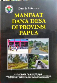 Data Dan Informasi Manfaat Dana Desa Di Provinsi Papua