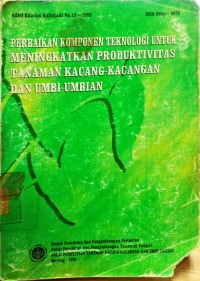 Perbaikan Komponen Teknologi Untuk Meningkatkan Produktivitas Tanaman Kacang-Kacangan Dan Umbi-Umbian