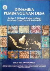 Dinamika Pembangunan Desa Kajian 7 Wilayah Pulau Tentang Manfaat Dana Desa di Indonesia