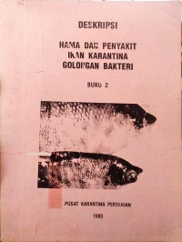 Deskripsi Hama Dan Penyakit Ikan Karantina Golongan Bakteri