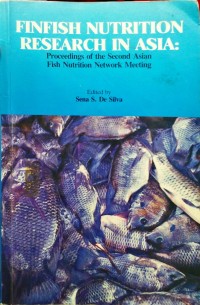 Finfish Nutrition Research In Asia: Proceedings Of The Second Asian Fish Nutrition Network Meeting