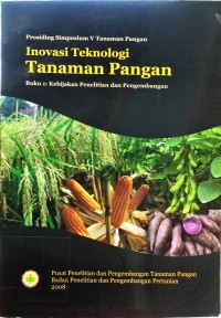 Prosiding Simposium V Tanaman Pangan Inovasi Teknologi Tanaman Pangan Buku 1: Kebijakan Penelitian dan Pengembangan