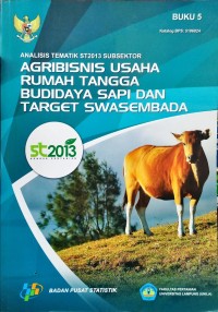 Analisis Tematik ST2013 Subsektor Agribisnis Usaha Rumah Tangga Budidaya Sapi Dan Target Swasembada