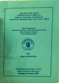 Albumin Ikan Gabus (ophiocephalus Striatus) Sebagai Makanan Fungsional Mengatasi Permasalahan Gizi Masa Depan