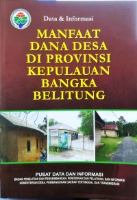 Data Dan Informasi Manfaat Dana Desa di Provinsi Kepulauan Bangka Belitung