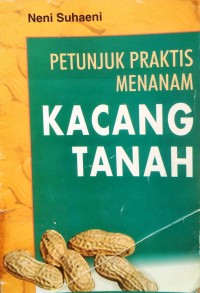 Petunjuk Praktis Menanam Kacang Tanah