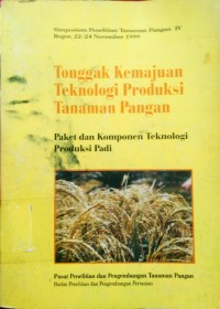 Tonggak Kemajuan Teknologi Produksi Tanaman Pangan Paket dan Komponen Teknologi Produksi Padi