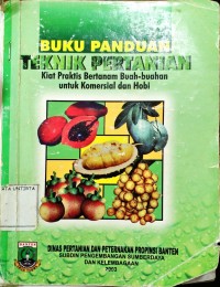 Buku Panduan Teknik Pertanian Kiat Praktis Bertanam Buah-Buahan Untuk Komersial Dan Hobi