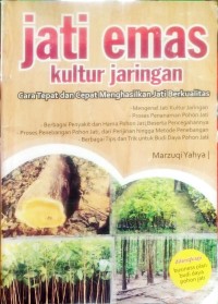 Jati Emas Kultur Jaringan: Cara Cepat dan Cepat Menghasilkan Jati Berkualitas