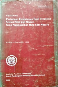 Prosiding Pertemuan Pembahasan Hasil Penelitian Seleksi Bibit Sapi Madura Guna Meningkatkan Mutu Sapi Madura