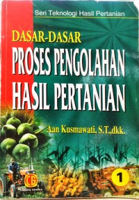 Dasar-Dasar Proses Pengolahan Hasil Pertanian