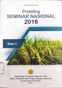 Prosiding Seminar Nasional 2016: Terobosan Inovasi Teknologi Padi Adaptif Perubahan Iklim Mendukung Kedaulatan Pangan