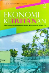 Ekonomi Kehutanan: Teknik Pembibitan, Pengelolaan, dan Penilaian Ekonomi Mangrove Berbasis TCM