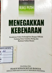 Menegakkan Kebenara: Kesaksian Fraksi Kebangkitan Bangsa DPR RI Tentang Dana Yanatera Bulog dan Banten Sultan Brunei