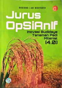 Jurus Opsianif, Inovasi Budidaya Tanaman Padi Milenial (4.0)