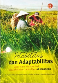 Stabilitas Dan Adaptabilitas Galur-Galur Harapan Padi Pada Ekosistem Lahan Rawa Di Indonesia