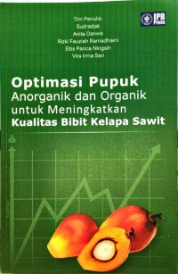 Optimasi Pupuk Anorganik dan Organik untuk Meningkatkan Kualitas Bibit Kelapa Sawit