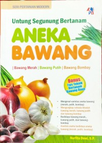 Untung Segunung Bertanam Aneka Bawang, Bawang Merah, Bawang Putih, Bawang Bombay