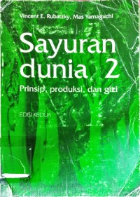 Sayuran Dunia 2 Prinsip, Produksi, Dan Gizi