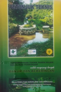 Pengembangan Teknik Panen Hujan Dan Aliran Permukaan Untuk Mengurangi Dampak Banjir Dan Kekeringan