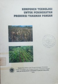 Komponen Teknologi Untuk Peningkatan Produksi Tanaman Pangan