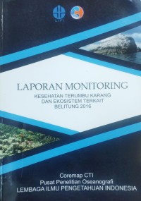 Laporan Monitoring Kesehatan Terumbu Karang dan Ekosistem Terkait Belitung 2016