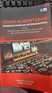 Codex Alimentarius Standar Pangan Internasional untuk Perlindungan Kesehatan Konsumen dan Praktik Adil Perdagangan
