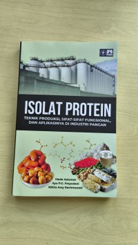 Isolat Protein : Teknik Produksi, Sifat-Sifat Fungsional, dan Aplikasinya di Industri Pangan