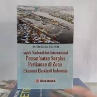 Aspek Nasional & Internasional Pemanfaatan Surplus Perikanan Di Zona Ekonomi Ekslusif Indonesia