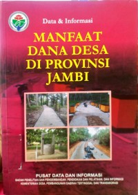 Data Dan Informasi Manfaat Dana Desa di Provinsi Jambi