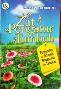 Zat Pengatur Tumbuh Pengenalan Dan Petunjuk Penggunaan Pada Tanaman