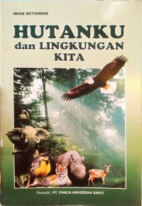 Hutanku Dan Lingkungan Kita