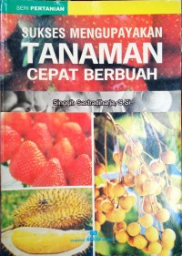 Sukses Mengupayakan Tanaman Cepat Berbuah