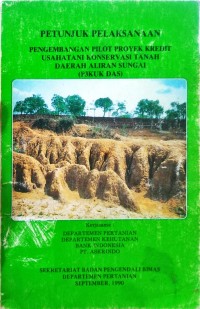 Petunjuk Pelaksanaan Pengembangan Pilot Proyek KreditbUsahatani Konservasi Tanah Daerah Aliran Sungai (P3KUK DAS)