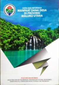 Data Dan Informasi Manfaat Dana Desa Di Provinsi Maluku Utara