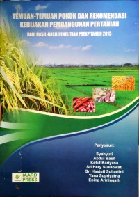 Temuan-Temuan Pokok dan Rekomendasi Kebijakan Pembangunan Pertanian Dari Hasil-Hasil Penelitian PSEKP Tahun 2015