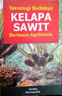 Teknologi Budidaya Kelapa Sawit Berbasis Agribisnis