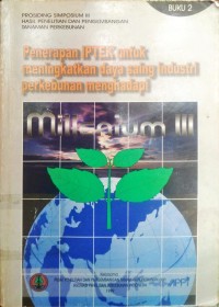 Penerapan IPTEK Untuk Meningkatkan Daya Saing Industri Perkebunan Menghadapi Millenium III