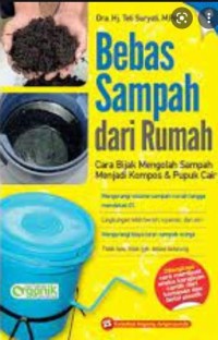 Bebas Sampah Dari Rumah: Cara Bijak Mengolah Sampah Menjadi Kompos dan Pupuk Cair