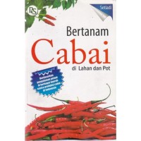 Bertanam Cabai di Lahan dan Pot