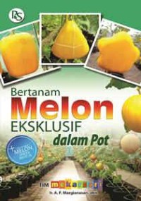 Bertanam Melon Ekskulsif Dalam Pot