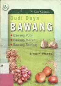 Budidaya Bawang Putih, Merah Dan Bombai