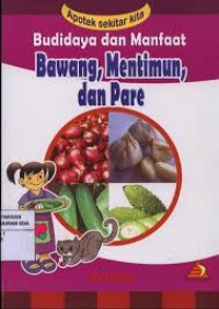 Budidaya dan Manfaat Bawang, Mentimun dan Pare