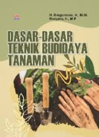 Dasar-Dasar Teknik Budidaya Tanaman