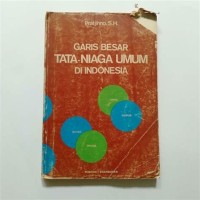 Garis Besar Tata Niaga Umum Di Indonesia