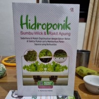 Hidroponik Sumbu Wick dan Rakit Apung: Sederhana & Mudah Diaplikasikan Dengan Bahan-Bahan di Sekitar Rumah Serta Memberikan Panen Sayuran yang Berkualitas