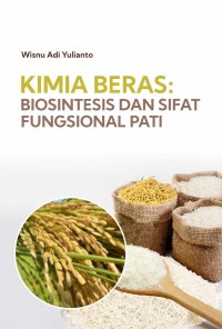 Kimia Beras :Biosintesis dan Sifat Fungsional Pati