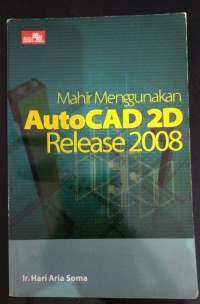 Mahir Menggunakan AutoCAD 2D Release 2008