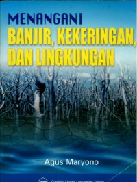 Menangani Banjir, Kekeringan Dan Lingkungan